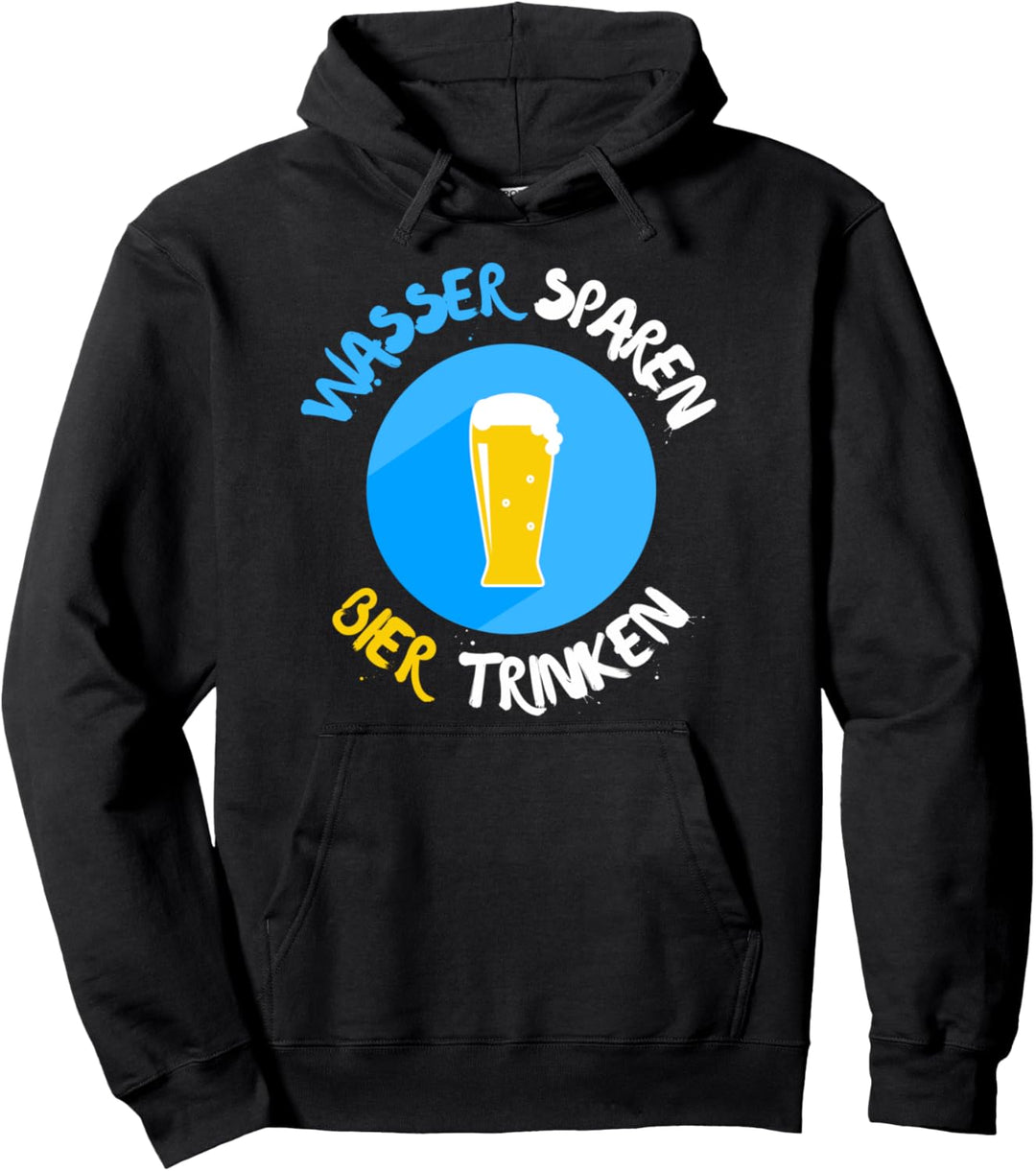 Save Water Drink Beer Wasser Sparen Bier Trinken Oktoberfest Pullover Hoodie