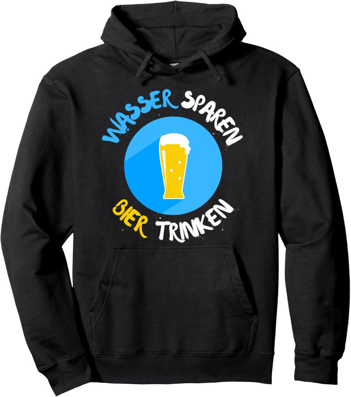 Save Water Drink Beer Wasser Sparen Bier Trinken Oktoberfest Pullover Hoodie