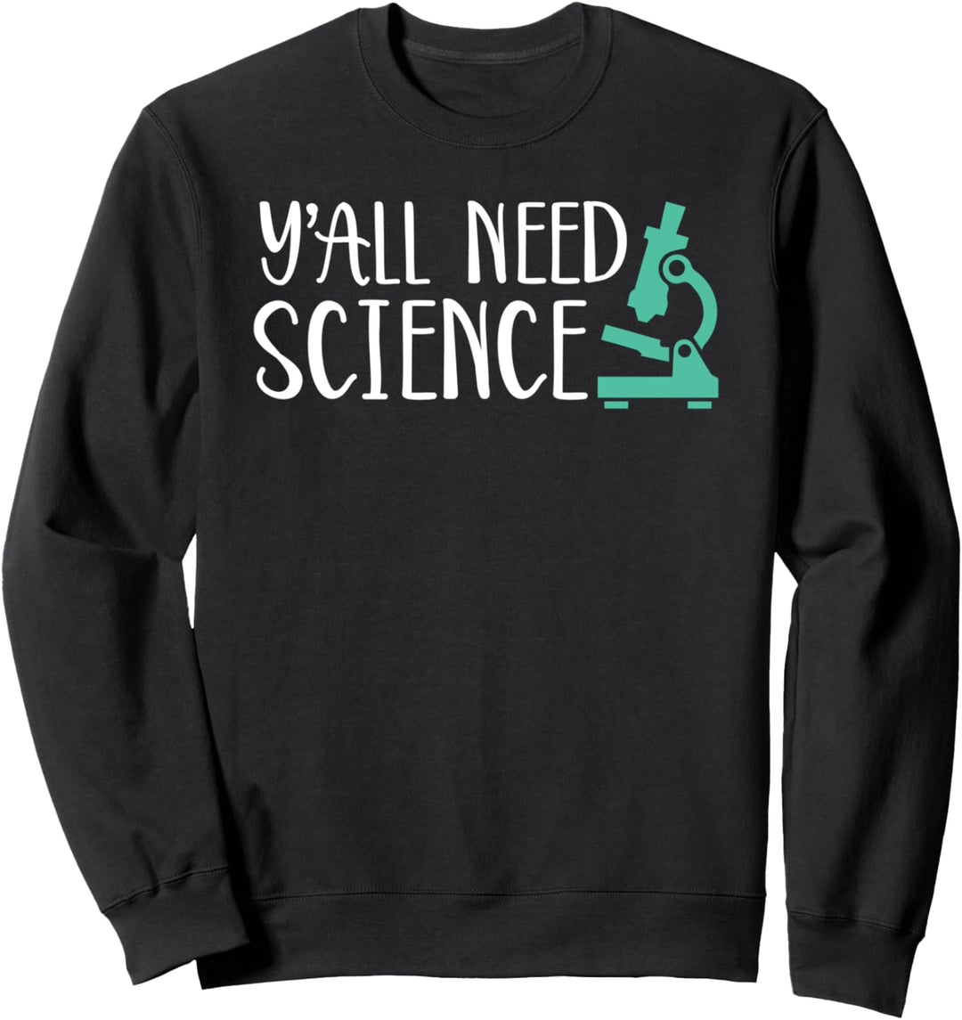 Funny Science Teacher Gift Ya'll Need Science Design Sweatshirt