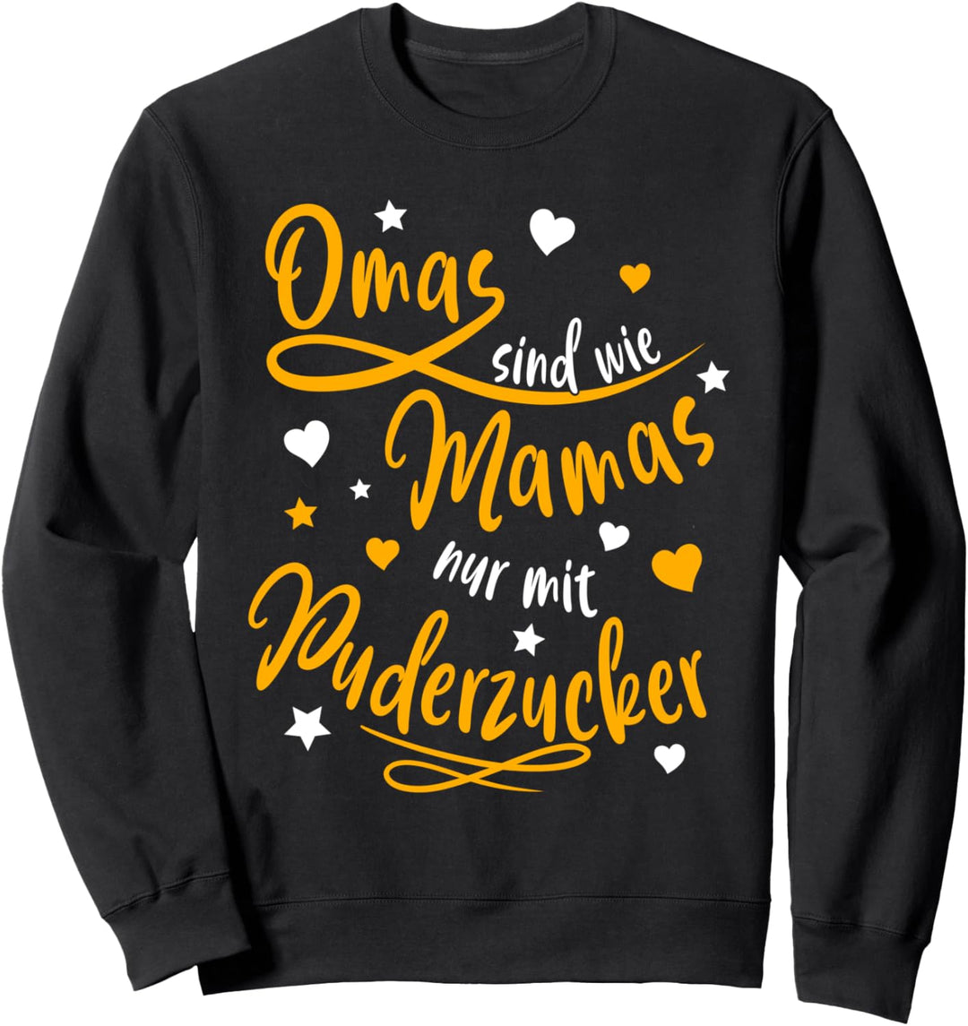 Omas sind wie Mamas nur mit Puderzucker - Oma Sweatshirt