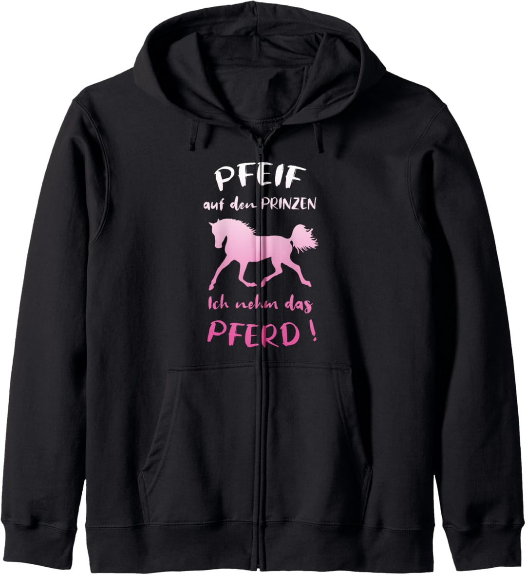 Pfeif Auf Den Prinzen Ich Nehm Das Pferd Lustiger Spruch Kapuzenjacke