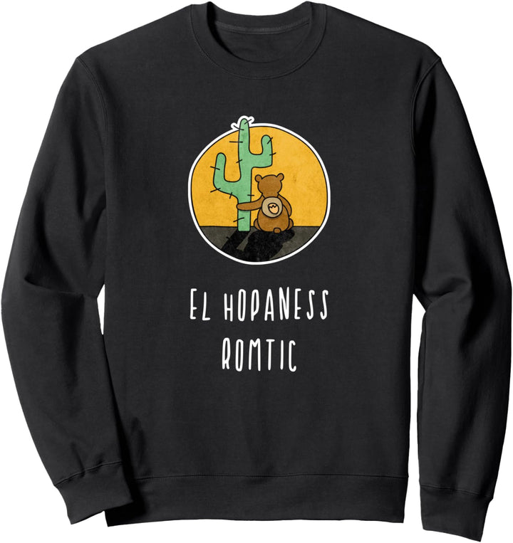 El Hopaness Romtic Meme Hopeless Romantic Romantisch Sweatshirt