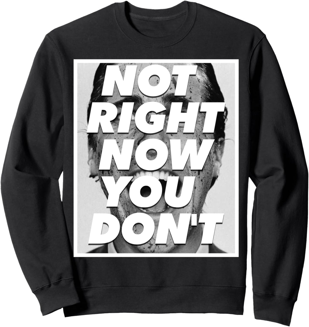 Big Pete Not Right Now You Don't Meme Sweatshirt