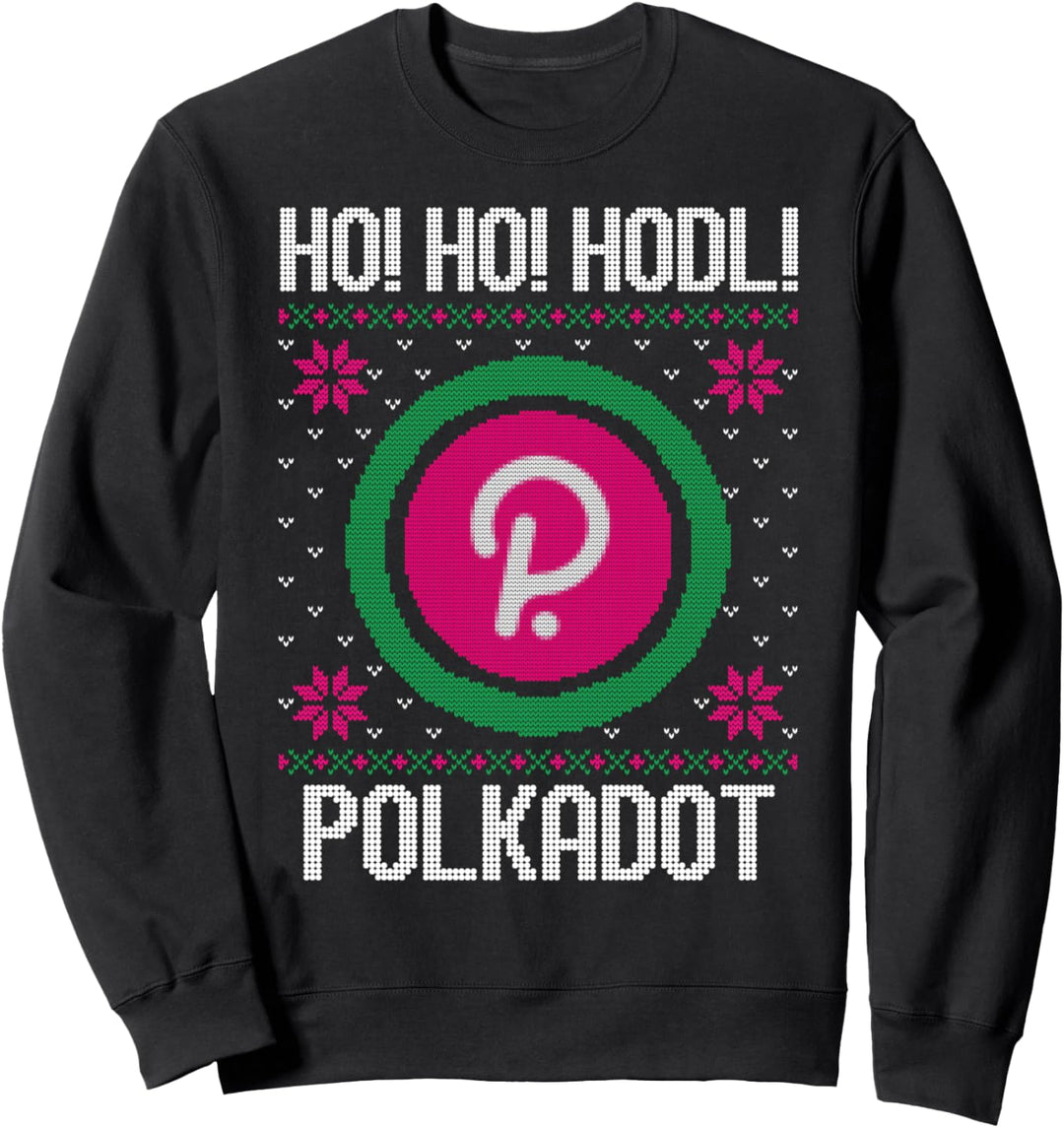 Ho Ho HODL Polkadot - Fun DOT Polkadot Cryptocurrency Gear Sweatshirt