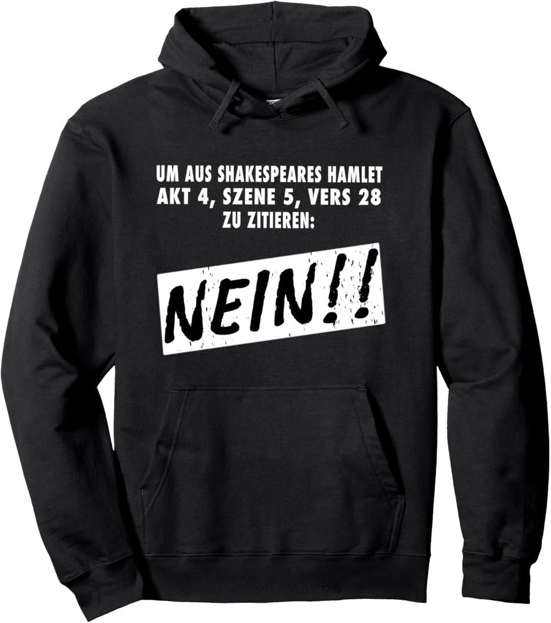 Um aus Shakespeares Hamlet zu zitieren: NEIN Lustiger Spruch Pullover Hoodie