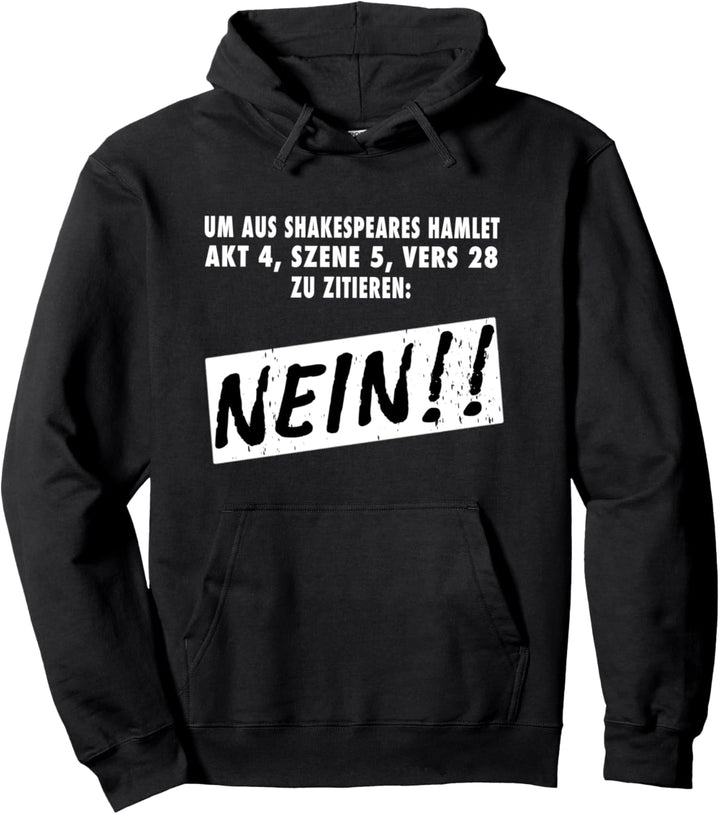 Um aus Shakespeares Hamlet zu zitieren: NEIN Lustiger Spruch Pullover Hoodie