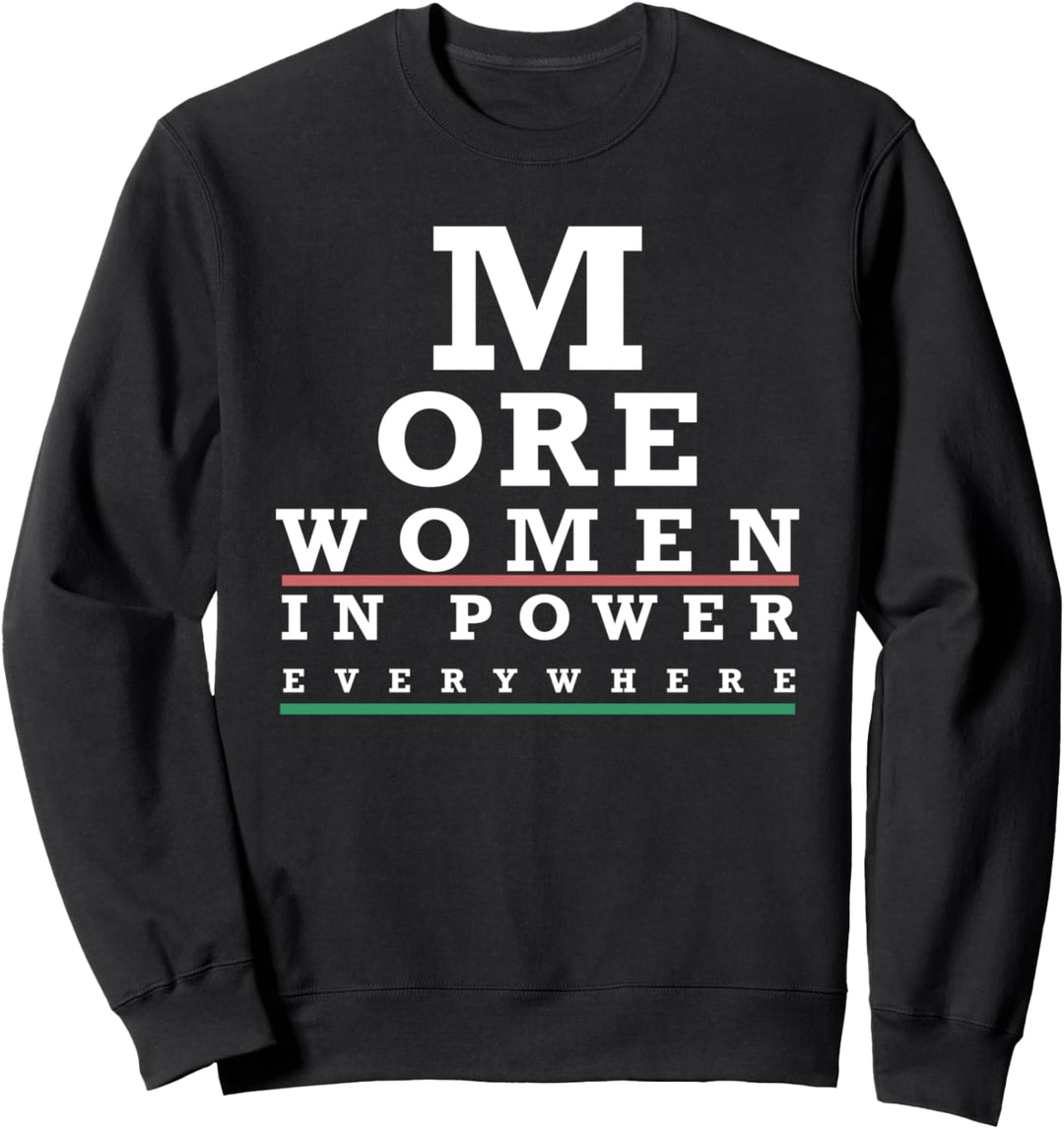 MORE WOMEN IN POWER EVERYWHERE Eye Chart Meme Gift Sweatshirt