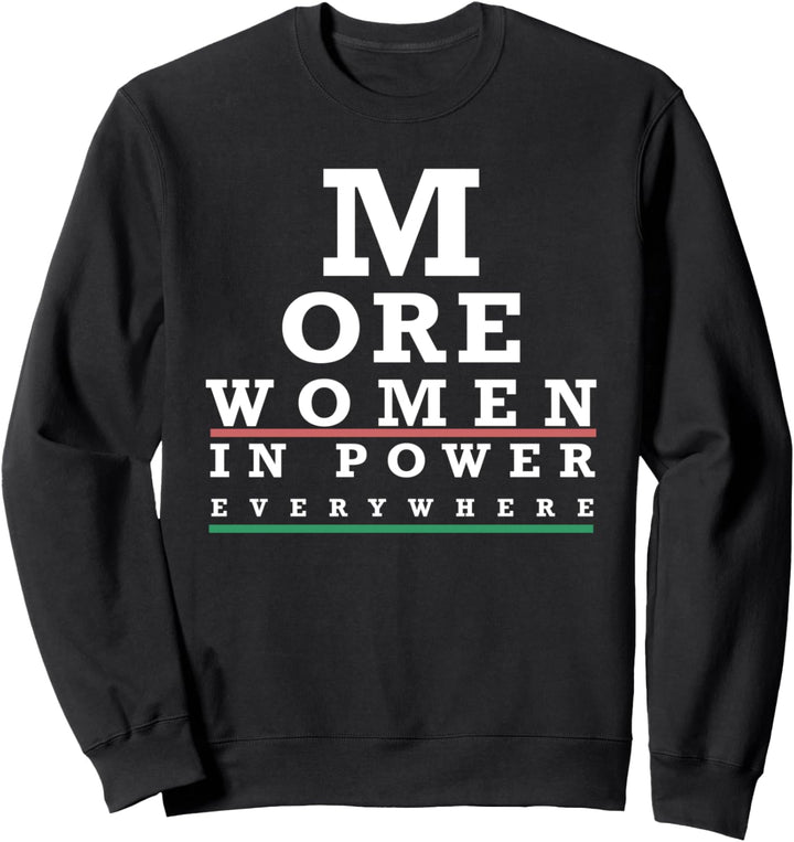 MORE WOMEN IN POWER EVERYWHERE Eye Chart Meme Gift Sweatshirt