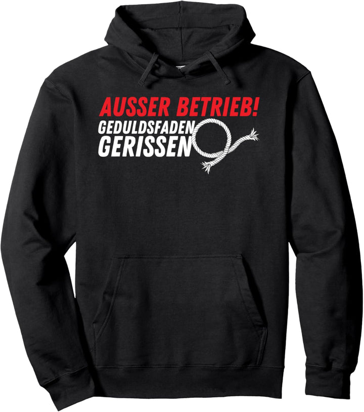 Ausser Betrieb Geduldsfaden gerissen - Spruch Statement Pullover Hoodie