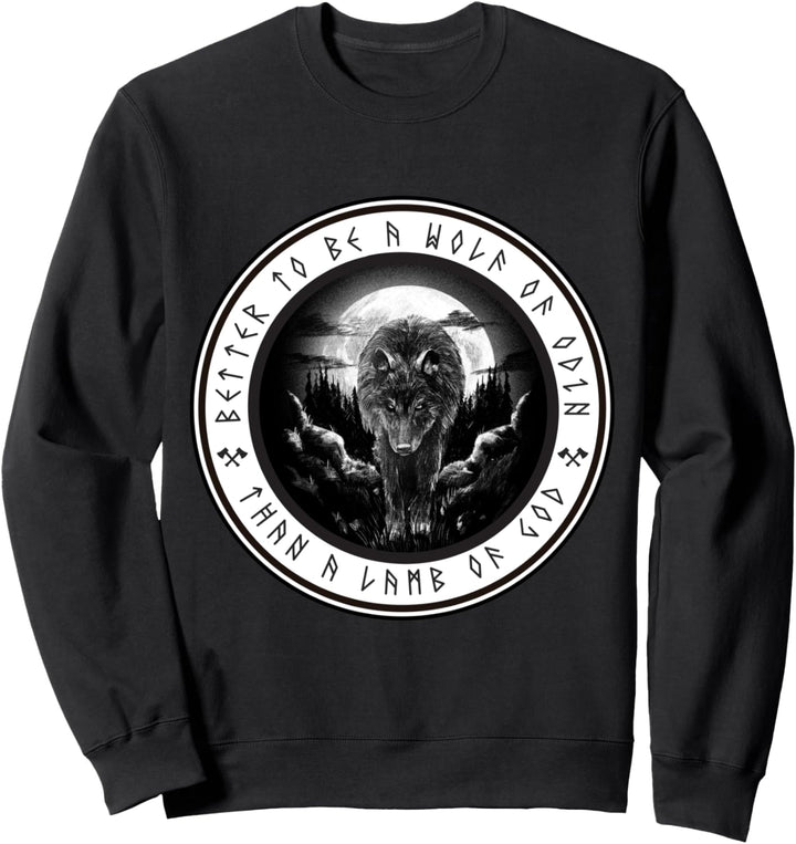 Better to be a wolf of odin than a Lamb of god Sweatshirt