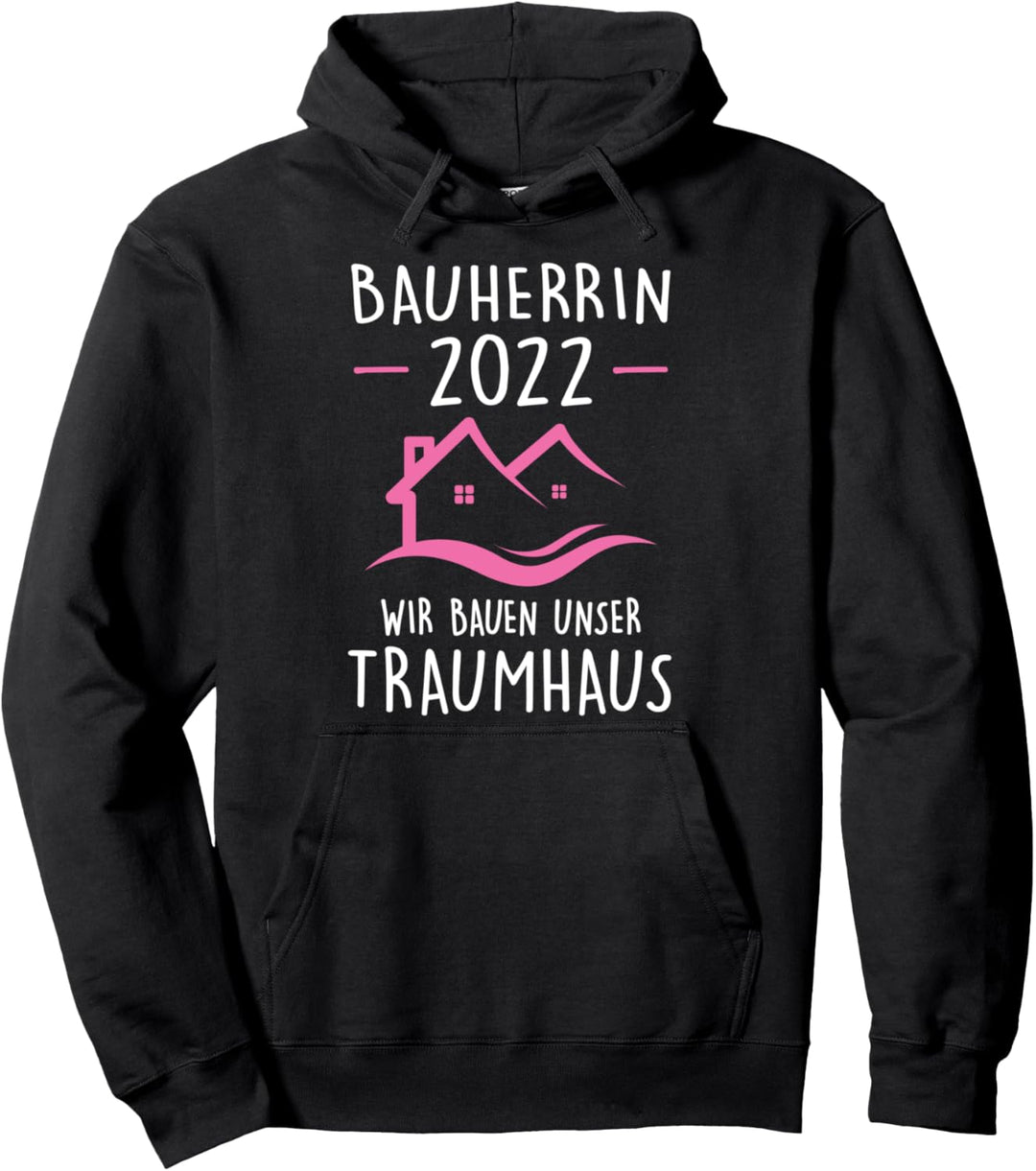 Bauherrin 2022 Wir bauen Traumhaus Bauherrin 2022 Hausbau Pullover Hoodie