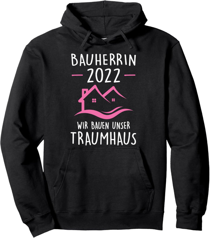 Bauherrin 2022 Wir bauen Traumhaus Bauherrin 2022 Hausbau Pullover Hoodie