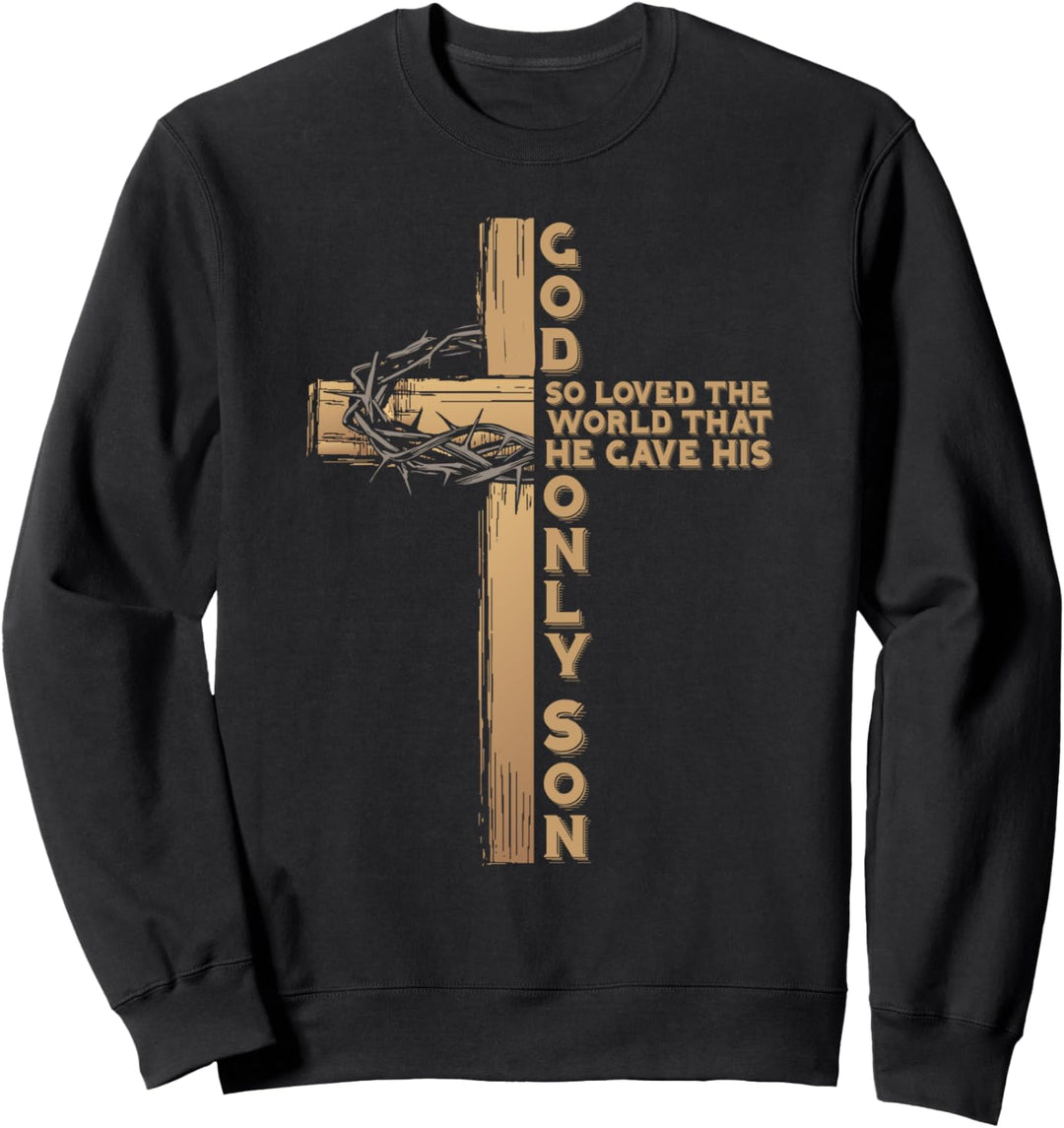 John 3:16 God Gave His Only Son Christian Easter Cross Bible Sweatshirt