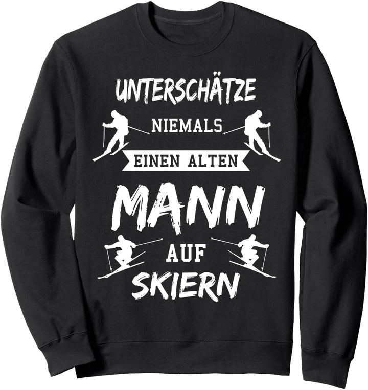 Unterschätze niemals einen alten Mann auf Skiern Apres Ski Sweatshirt