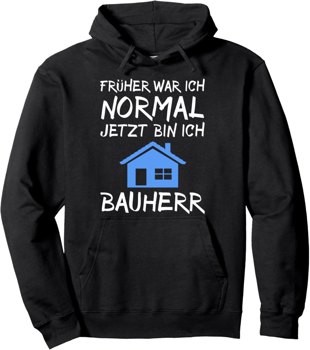 Bauherr Geschenk Mann Männer Spruch Früher Normal Hausbau Pullover Hoodie