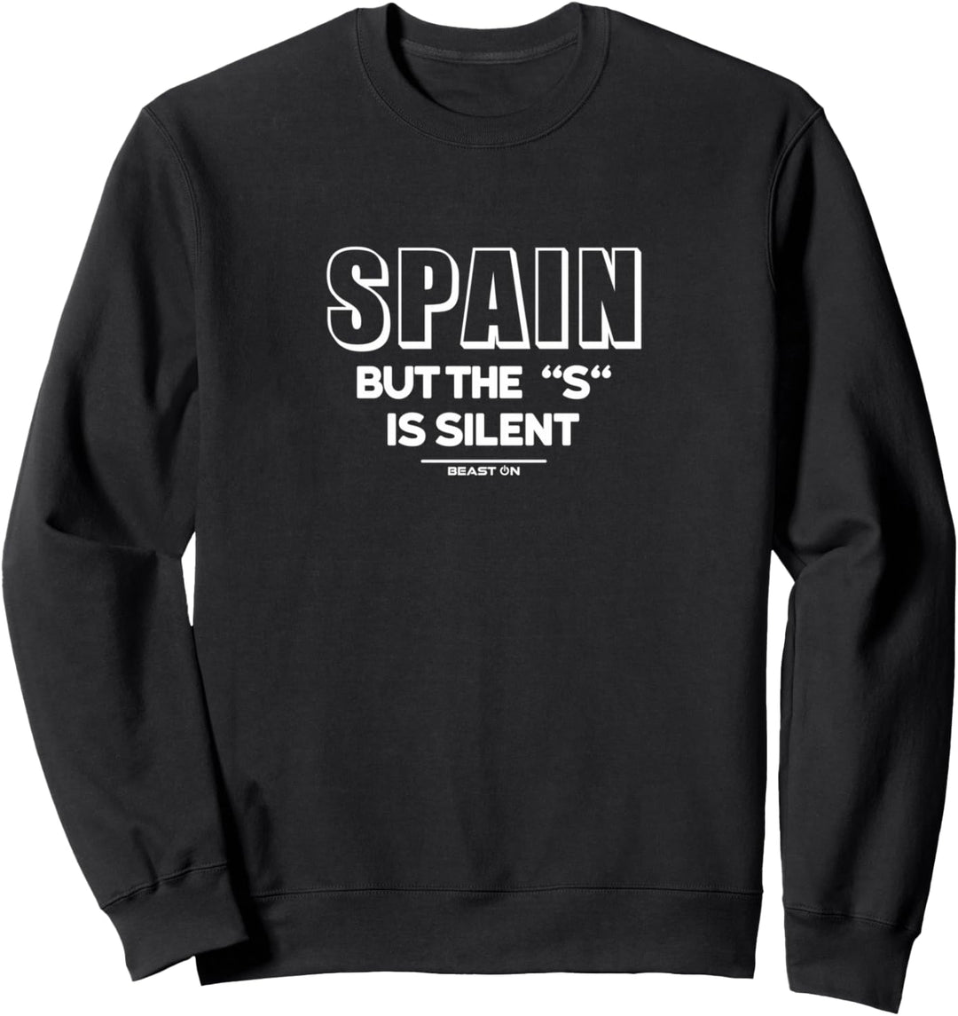 Spain but the S is silent Gym Fitness Motivation Sprüche Sweatshirt