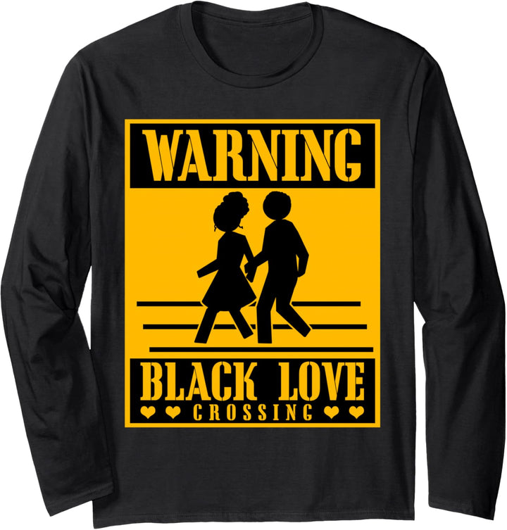 Warning Black Love Crossing Schwarze Liebe Afroamerikanisch Langarmshirt