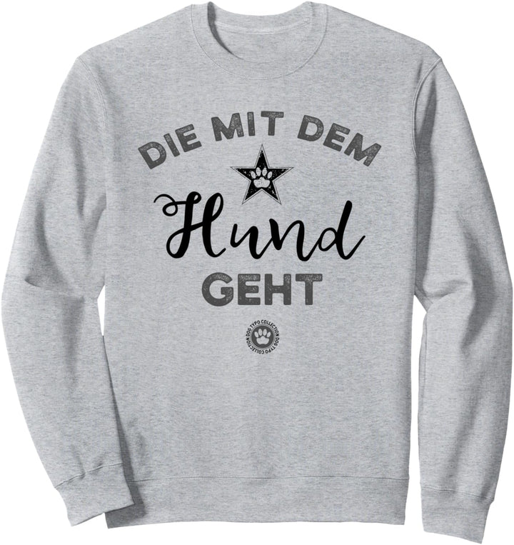Die mit dem Hund geht - Original DogTypoCollection Sweatshirt