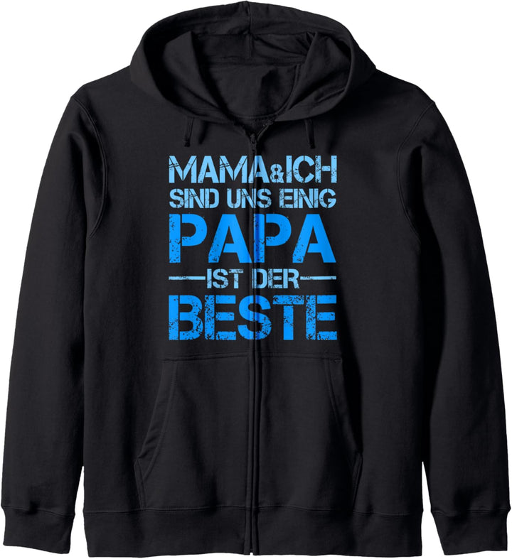 Mama und Ich sind uns Einig Papa ist der Beste Dad der Welt Kapuzenjacke