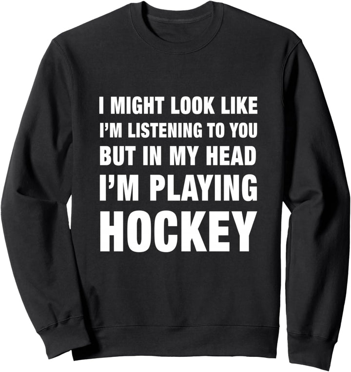 I'm Playing Hockey Player Design Sweatshirt