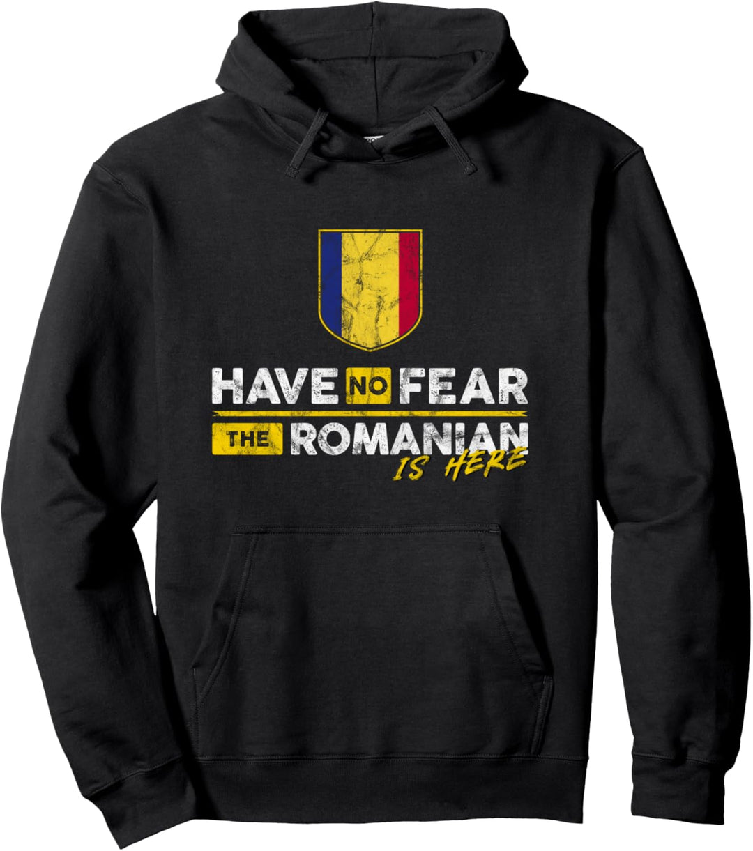 Have No Fear, The Romanian is Here Pullover Hoodie