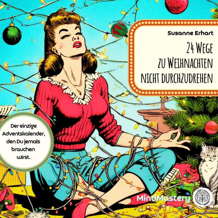 24 Wege zu Weihnachten nicht durchzudrehen: Der einzige Adventskalender, den Du jemals brauchen wirs