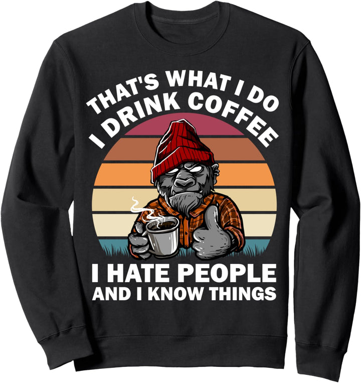 That's What I Do I Drink Coffee I Hate People Funny Monkey Sweatshirt