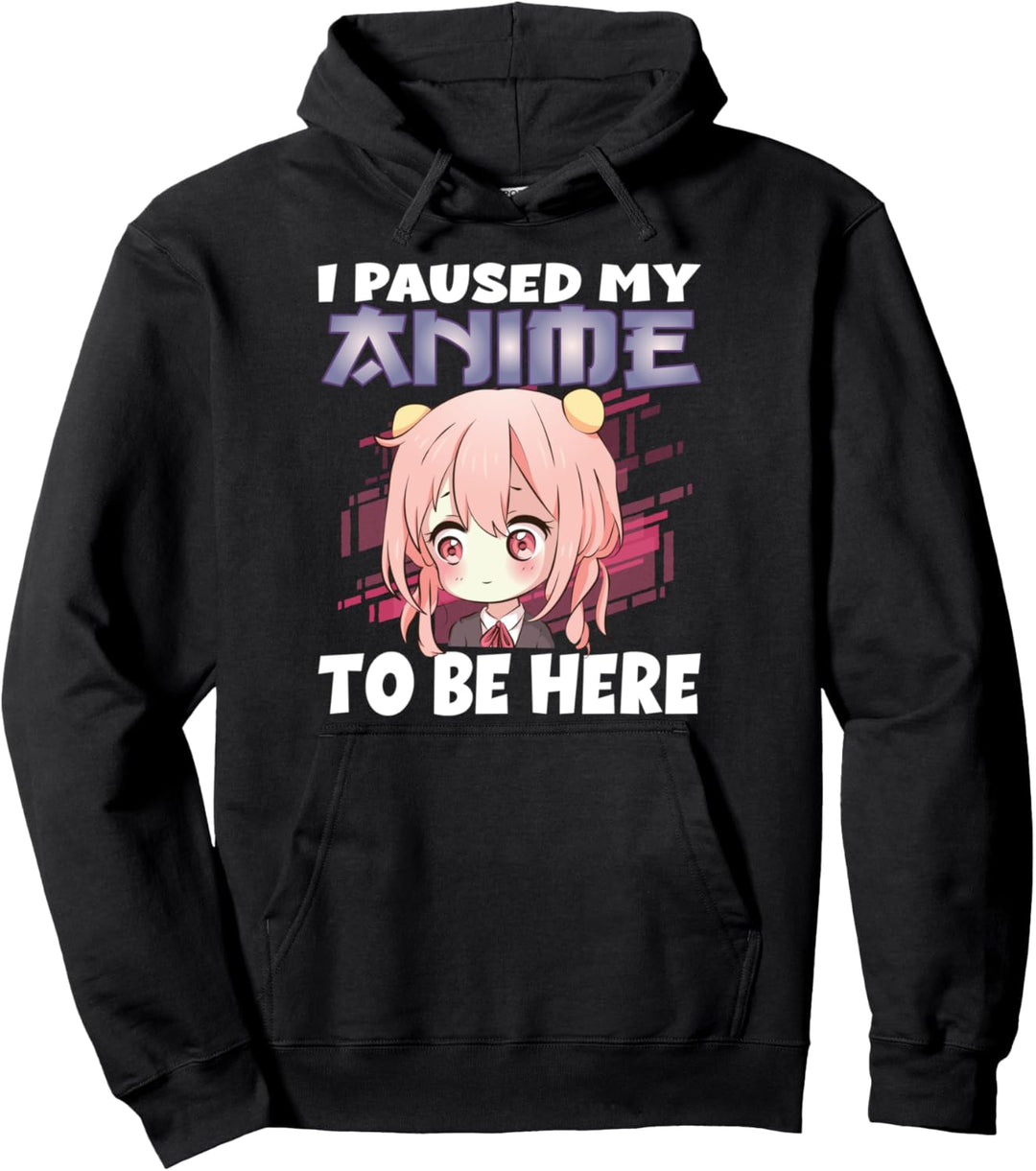 Anime Merch I paused my Anime to be here Anime Girl Manga Pullover Hoodie