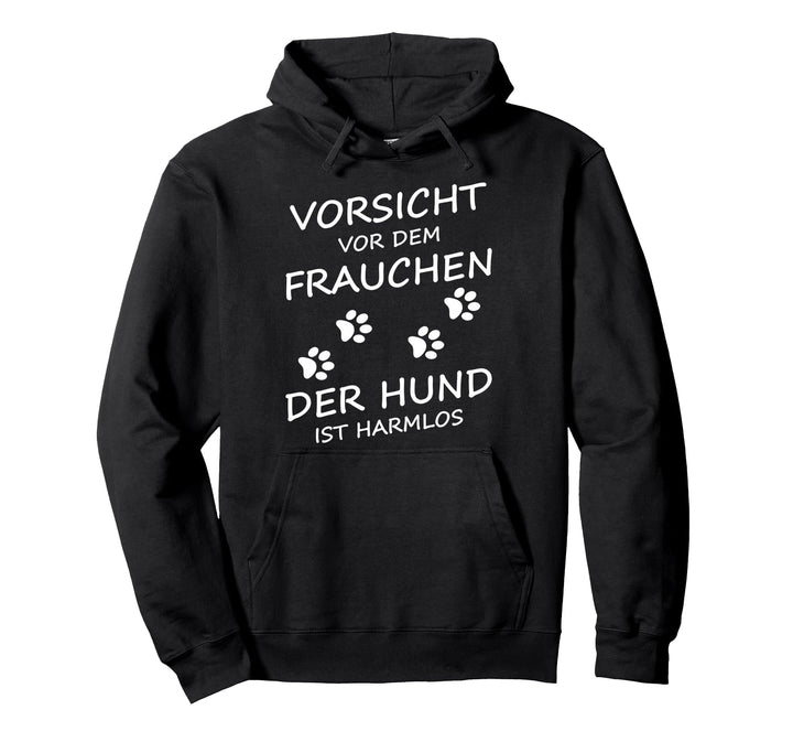 Vorsicht vor dem Frauchen der Hund ist harmlos Gassi Frauen Pullover Hoodie