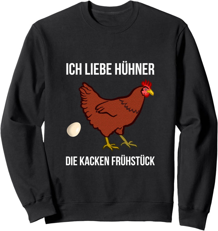 Ich liebe Hühner die kacken Frühstück Landwirt Bauer Küken Sweatshirt