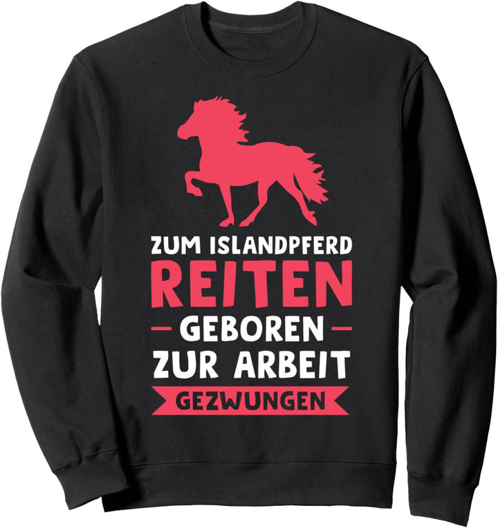 Zum Islandpferd Reiten geboren Reiten Pferde Sweatshirt