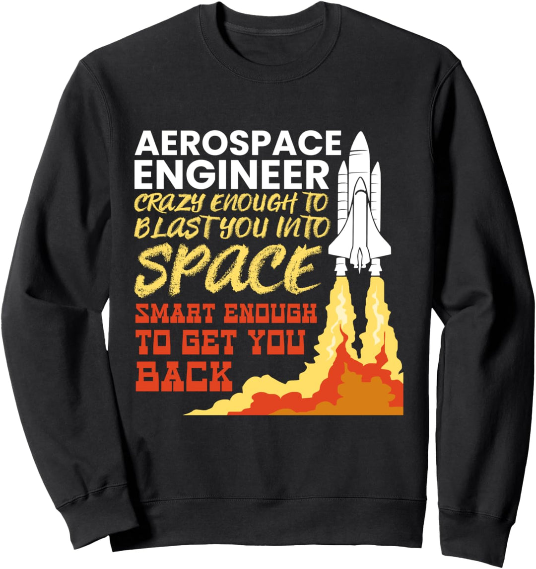 Lustiges Zitat eines Luft- und Raumfahrtingenieurs Sweatshirt