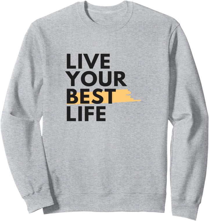 Lebe dein bestes Leben Sweatshirt