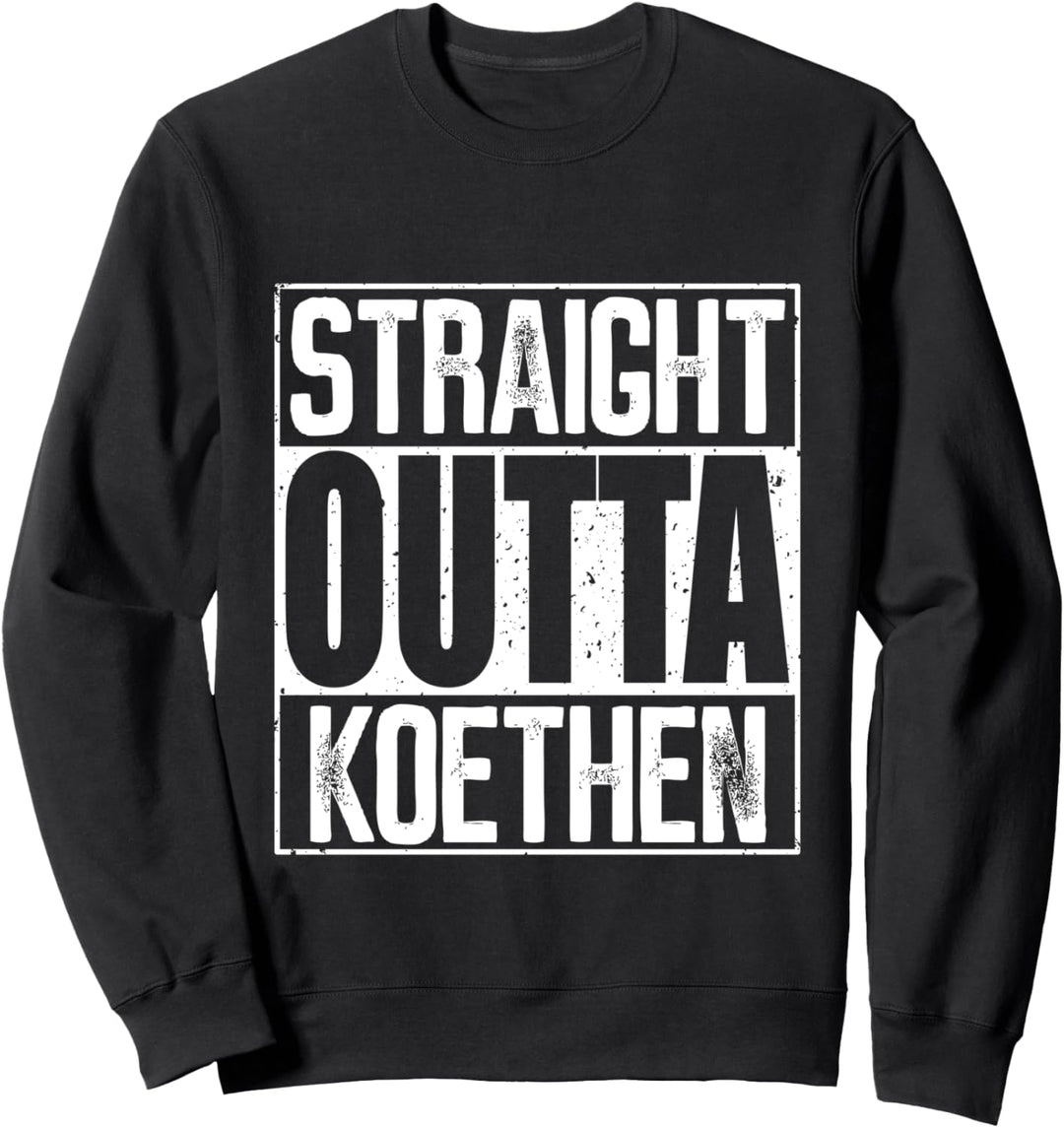 Straight Outta Koethen Sweatshirt