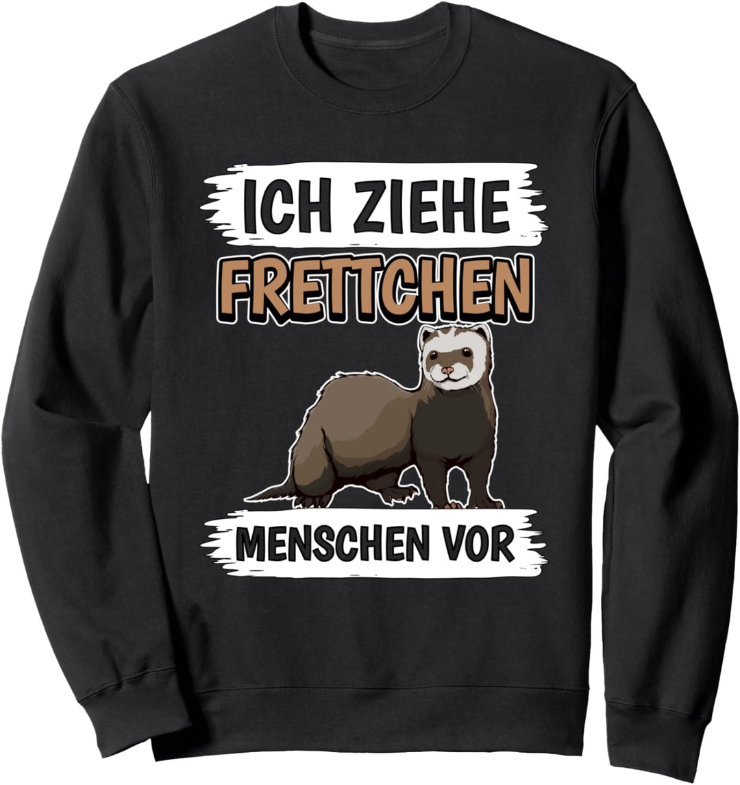Ich ziehe Frettchen Menschen vor Frettchen Sweatshirt