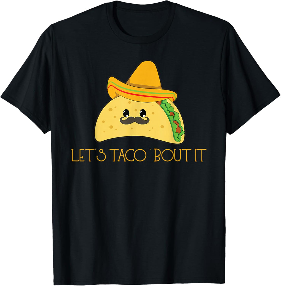 Taco Sombrero Mexican Food Mexico Lets Talk About It T-Shirt
