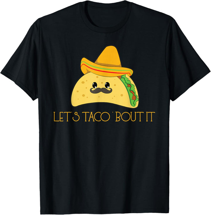 Taco Sombrero Mexican Food Mexico Lets Talk About It T-Shirt
