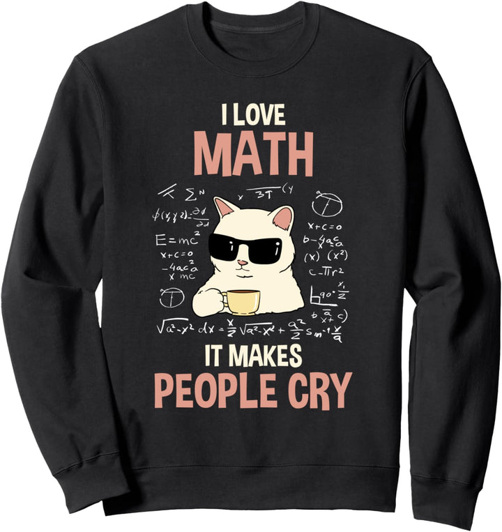 Ich liebe Mathe es bringt Leute zum Weinen Lehrer Sarkasmus Sweatshirt