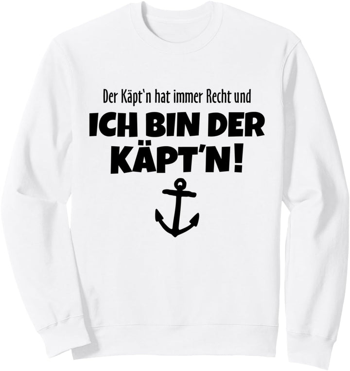 Der Käpt'n hat immer Recht (Schwarz) Boot & Segel Sweatshirt
