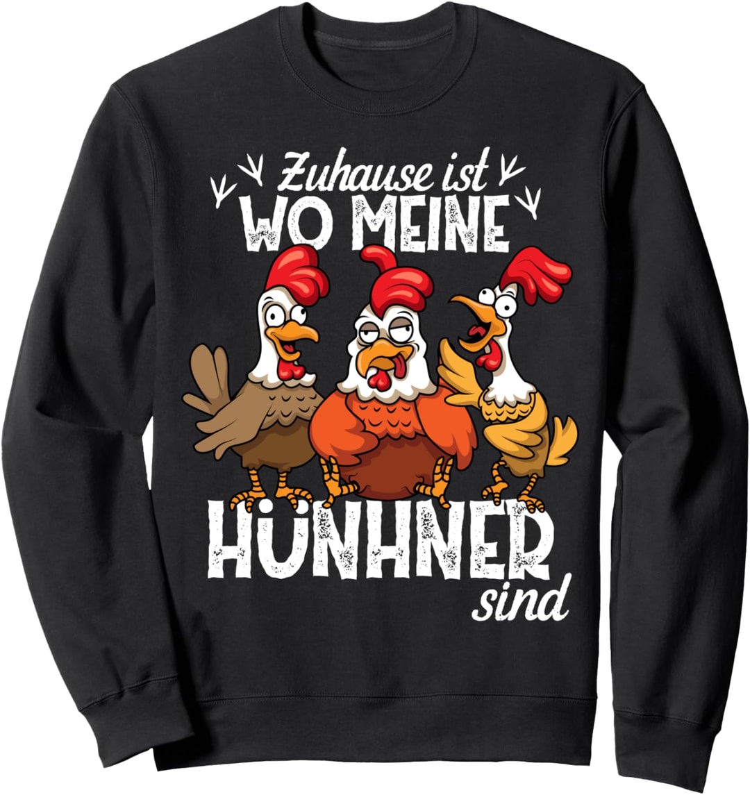 Zu Hause ist wo meine Hühner sind lustiges Huhn Hahn Spruch Sweatshirt
