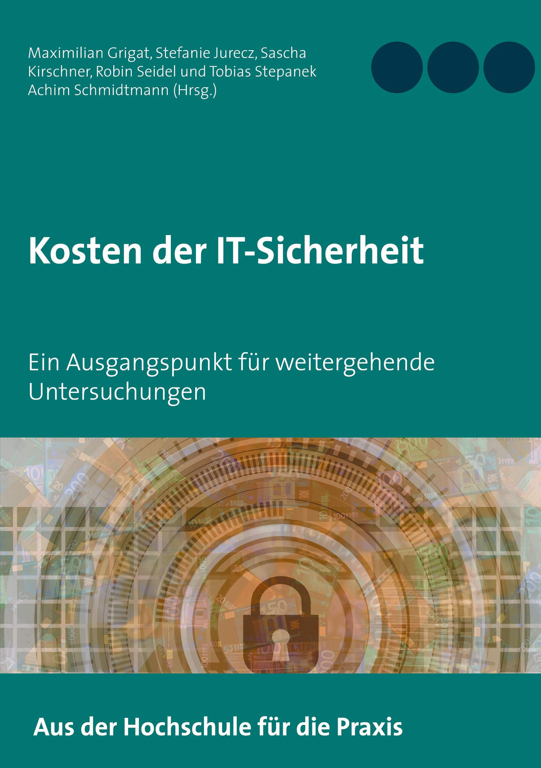 Kosten der IT-Sicherheit: Ein Ausgangspunkt für weitergehende Untersuchungen, Taschenbuch