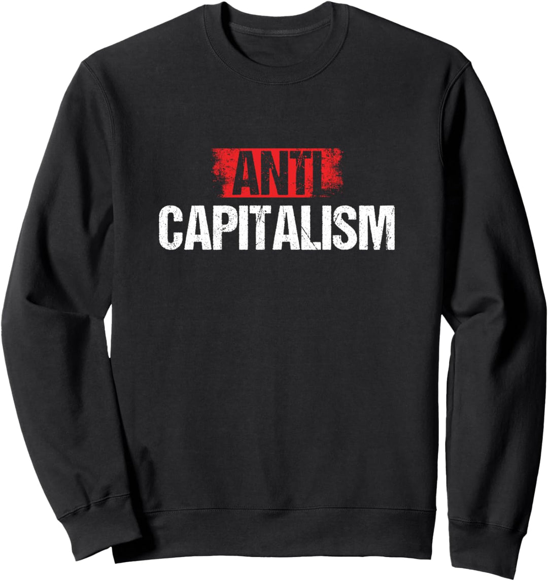 Politics Libertärer Sozialismus Anti-Kapitalismus Kapitalist Sweatshirt