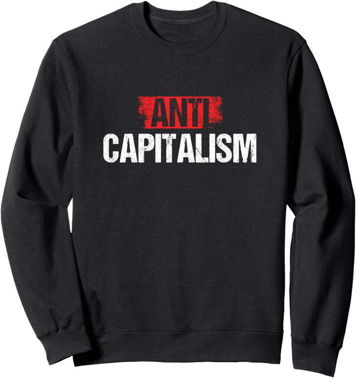 Politics Libertärer Sozialismus Anti-Kapitalismus Kapitalist Sweatshirt