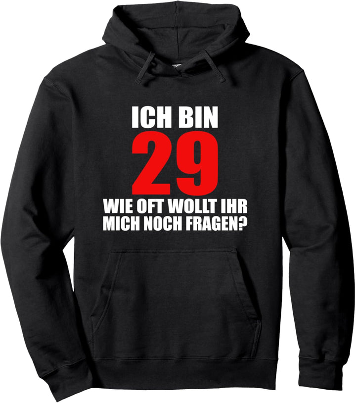 Ich bin 29 Immer lustiger Spruch zum 30. Geburtstag Pullover Hoodie