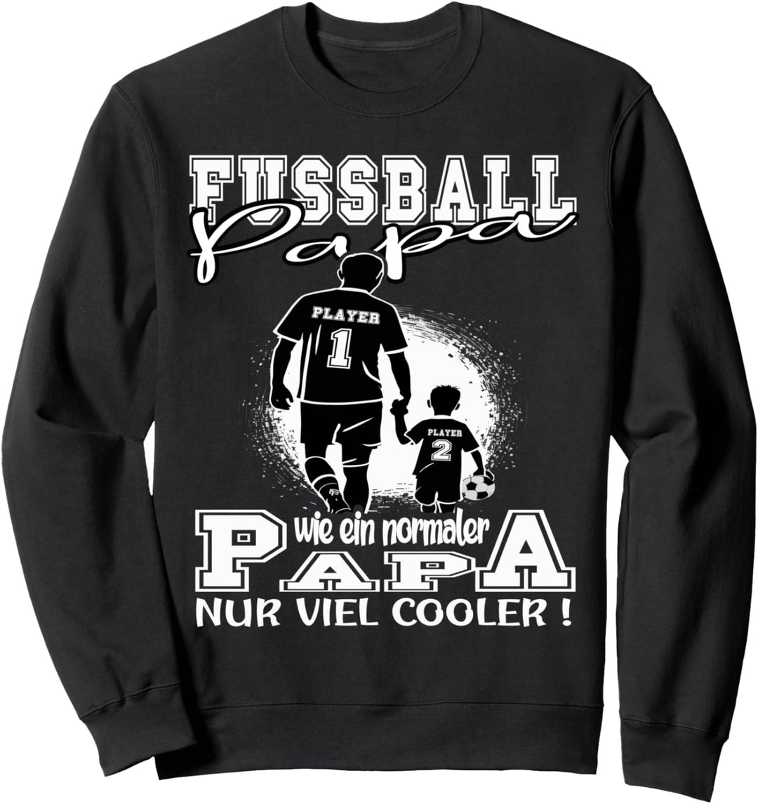 Fussball Papa wie ein normaler Papa nur viel cooler Vatertag Sweatshirt