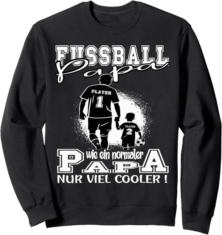 Fussball Papa wie ein normaler Papa nur viel cooler Vatertag Sweatshirt