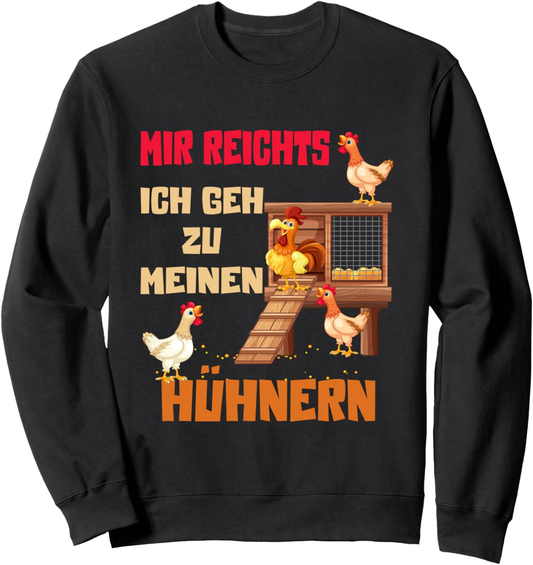 Mir reichts ich geh zu meinen Hühnern Landwirt Bauer Hühner Sweatshirt