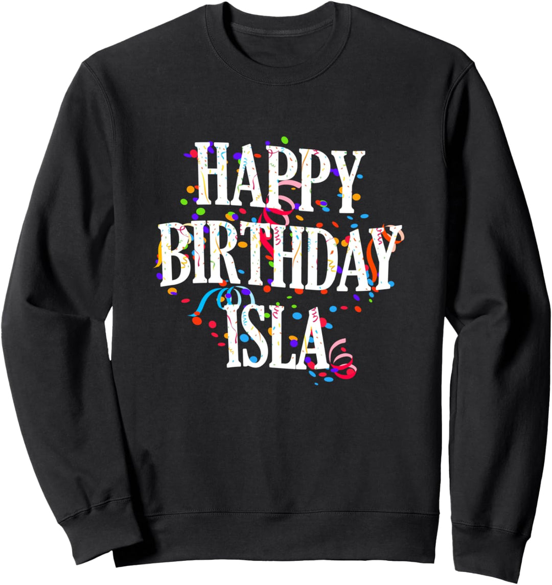 Happy Birthday Isla Mädchen Vorname Buntes Geburtstag Sweatshirt