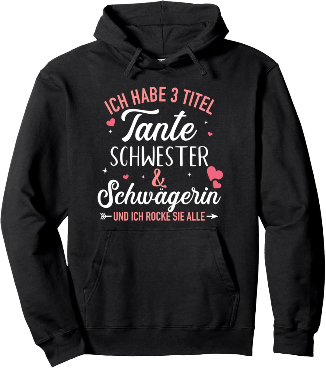 3 Titel Tante, Schwester und Schwägerin und rocke alle Pullover Hoodie