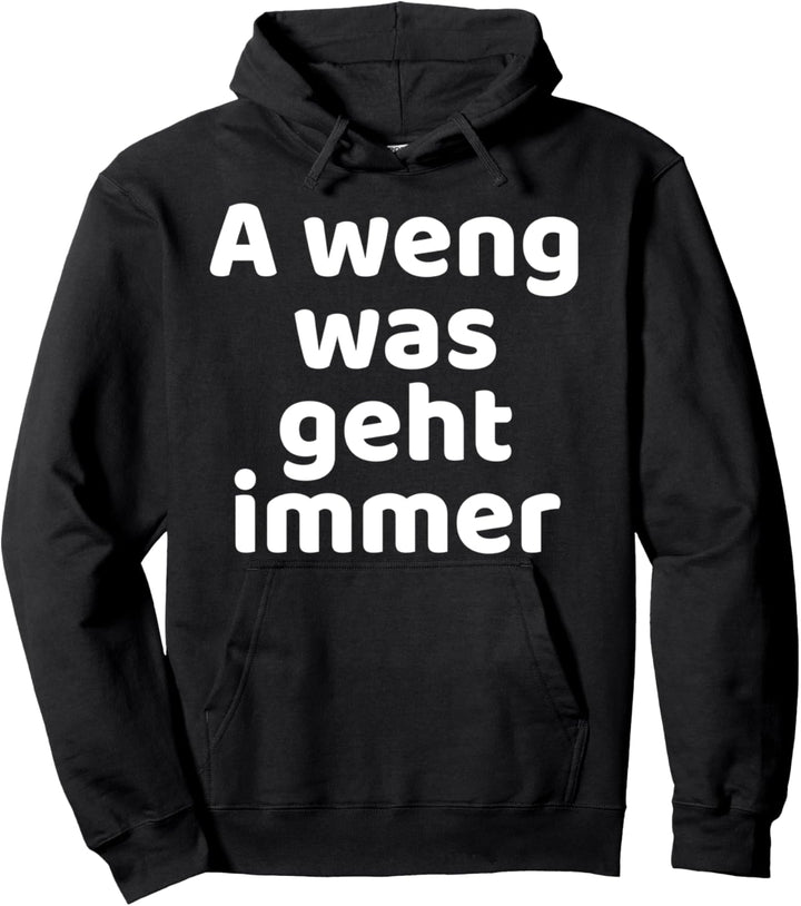 A Weng Was Geht Immer | Fränkisch Unterfranken Würzburg Pullover Hoodie